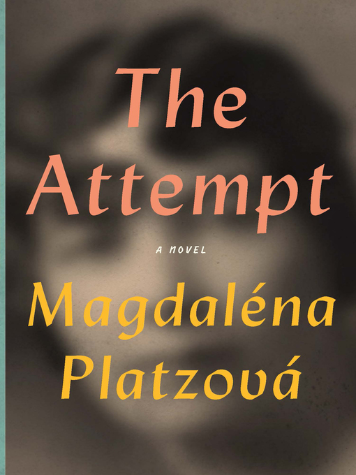 Title details for The Attempt by Magdaléna Platzová - Available